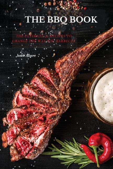 THE BBQ BOOKS: The Ultimate 50 Recipes to change the way you barbecue