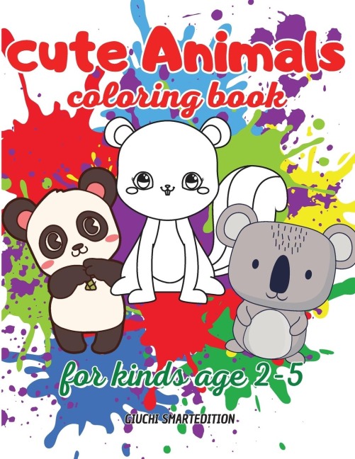 Cute Animals coloring book: Coloring book for little girl and boy: Cute and Simple Animals, Fun and Stress Relieve, Easy to coloring for Beginners. Ages 2-5