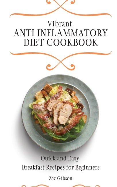 Vibrant Anti Inflammatory Diet Cookbook: Quick and Easy Breakfast Recipes for Beginners