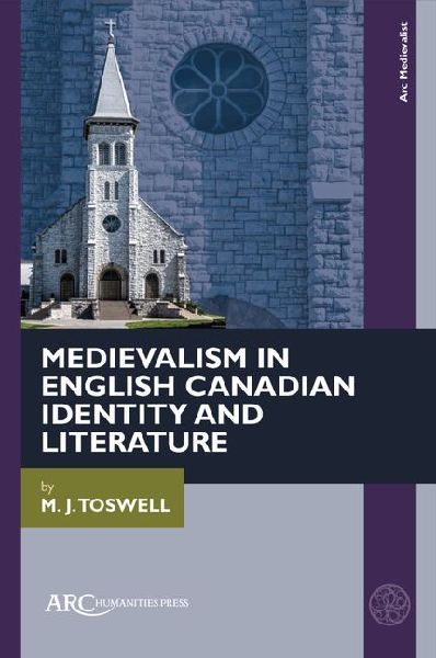 Medievalism in English Canadian Identity and Literature