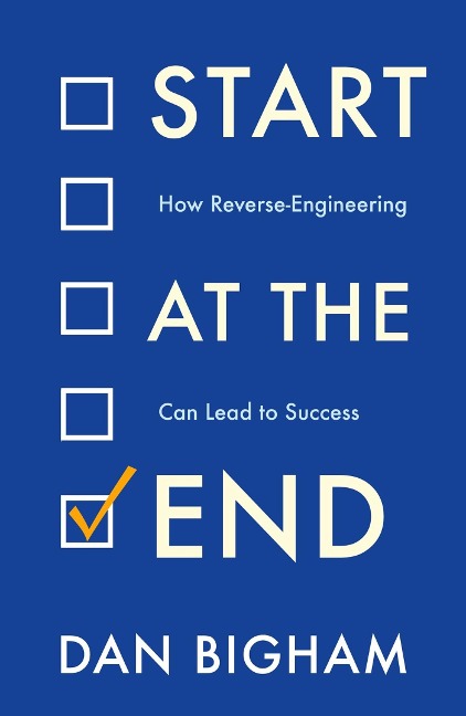 Start at the End: How Reverse-Engineering Can Lead to Success