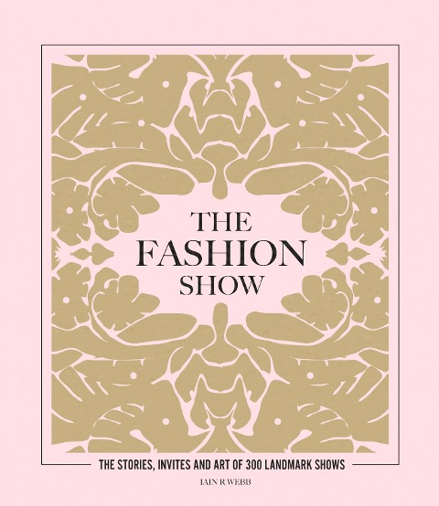 The Fashion Show: The stories, invites and art of 300 landmark shows