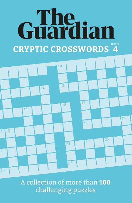 The Guardian Cryptic Crosswords 4: A Collection of More Than 100 Challenging Puzzles