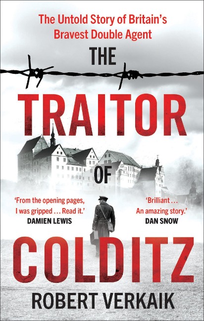 The Traitor of Colditz: The Definitive Untold Account of Colditz Castle: Truly revelatory Damien Lewis