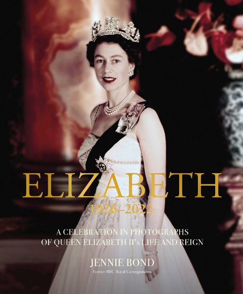 Elizabeth: A Celebration in Photographs of the Queens Life and Reign
