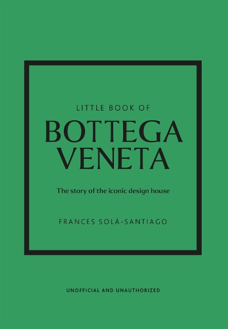Little Book of Bottega Veneta: The story of the iconic fashion house