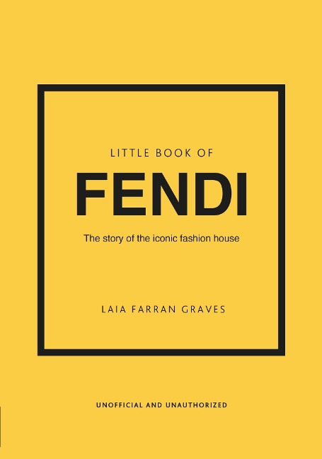 Little Book of Fendi: The story of the iconic fashion brand