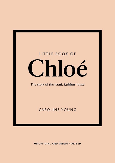 Little Book of Chloé: The story of the iconic brand