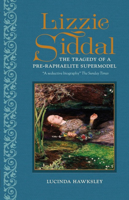 Lizzie Siddal: The Tragedy of a Pre-Raphaelite Supermodel