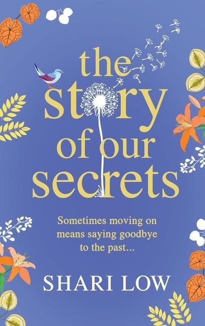 The Story of Our Secrets: An emotional, uplifting novel from #1, MULTI-MILLION COPY BESTSELLER Shari Low
