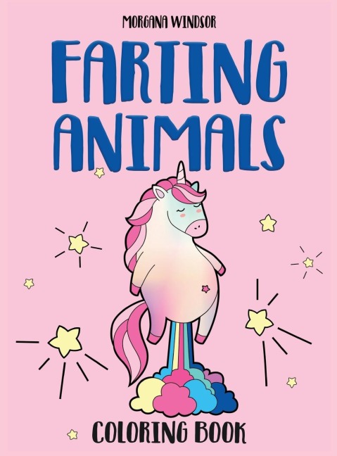 Farting Animals Coloring book: An Irreverent, Funny and Hilarious coloring book for kids and adults