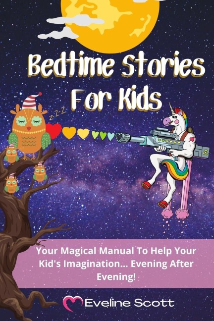 Bedtime Stories For Kids: Your Magical Manual To Help Your Kids Imagination... Evening After Evening!