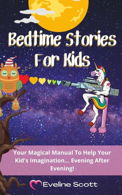Bedtime Stories For Kids: Your Magical Manual To Help Your Kids Imagination... Evening After Evening!
