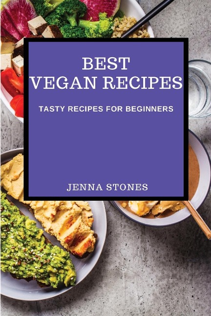 BEST VEGAN RECIPES: TASTY RECIPES FOR BEGINNERS