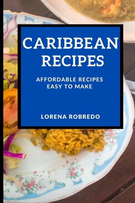 CARIBBEAN RECIPES: AFFORDABLE RECIPES EASY TO MAKE
