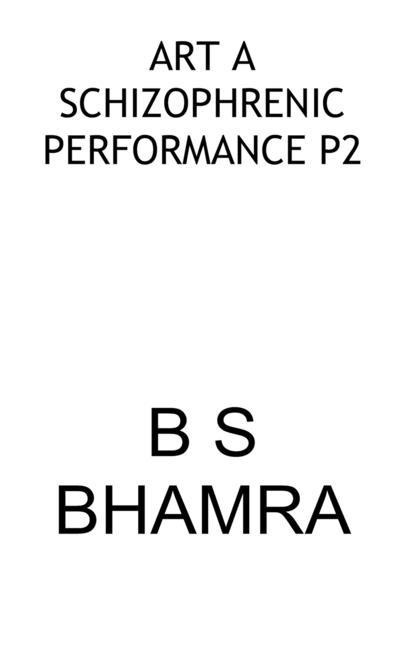 Art a Schizophrenic Performance P2