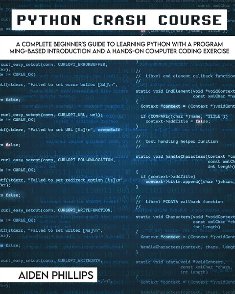 Python Crash Course: The Perfect Beginners Guide to Learning Programming with Python on a Crash Course Even If Youre New to Programming