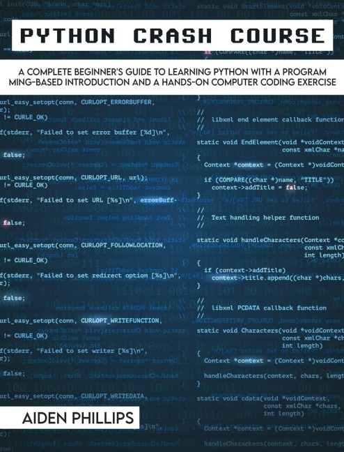 Python Crash Course: The Perfect Beginners Guide to Learning Programming with Python on a Crash Course Even If Youre New to Programming