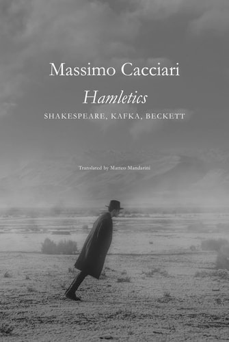 Hamletics Shakespeare, Kafka, Beckett
