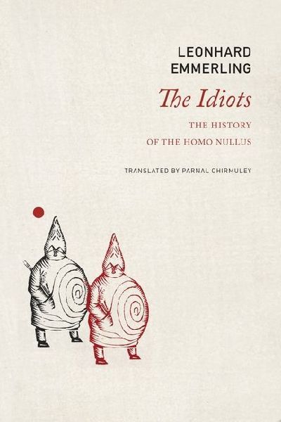 Idiots: The History of the Homo Nullus