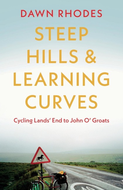 Steep Hills & Learning Curves: Cycling Lands End to John O Groats