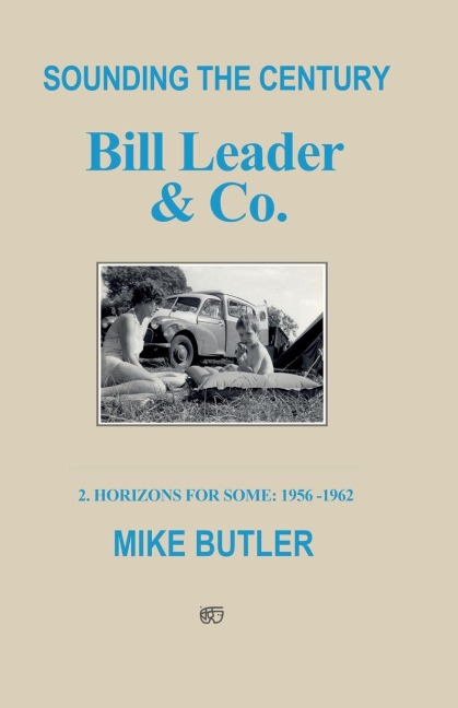 Sounding the Century: Bill Leader & Co - Book 2: 2 - Horizons For Some 1956-1962