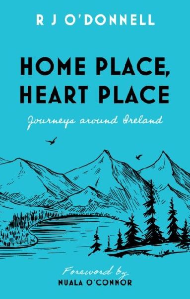 Home Place, Heart Place: Journeys around Ireland