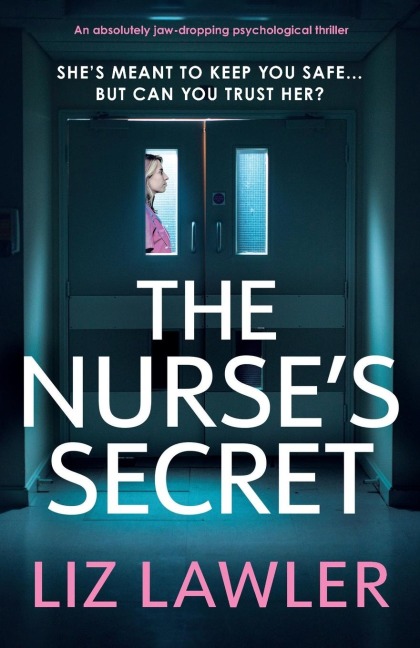 The Nurses Secret: An absolutely jaw-dropping psychological thriller