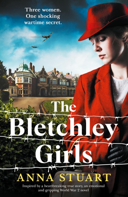 The Bletchley Girls: Inspired by a heartbreaking true story, an emotional and gripping World War 2 novel