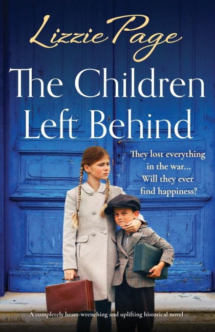 The Children Left Behind: A completely heart-wrenching and uplifting historical novel
