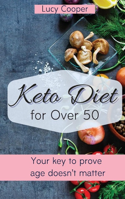Keto Diet for Over 50: Your key to prove age doesnt matter