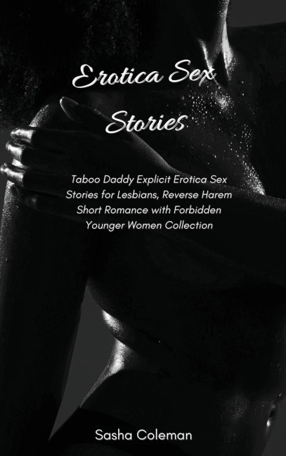 Erotica Sex Stories Taboo Daddy Explicit Erotica Sex Stories for Lesbians, Reverse Harem Short Romance with Forbidden Younger Women Collection