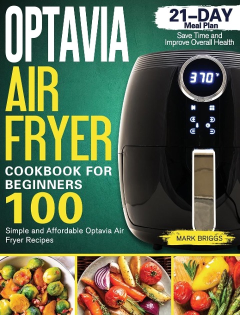 Optavia Air Fryer Cookbook: Simple Optavia Air Fryer Recipes | 21-Day Meal Plan | Save Time and Improve Overall Health