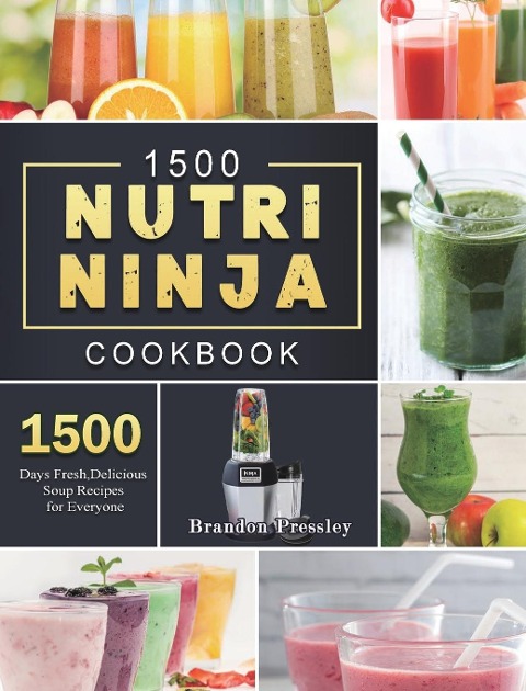 1500 Nutri Ninja Cookbook: 1500 Days Fresh,Delicious Soup Recipes for Everyone