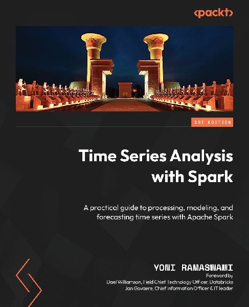 Time Series Analysis with Spark: A practical guide to processing, modeling, and forecasting time series with Apache Spark
