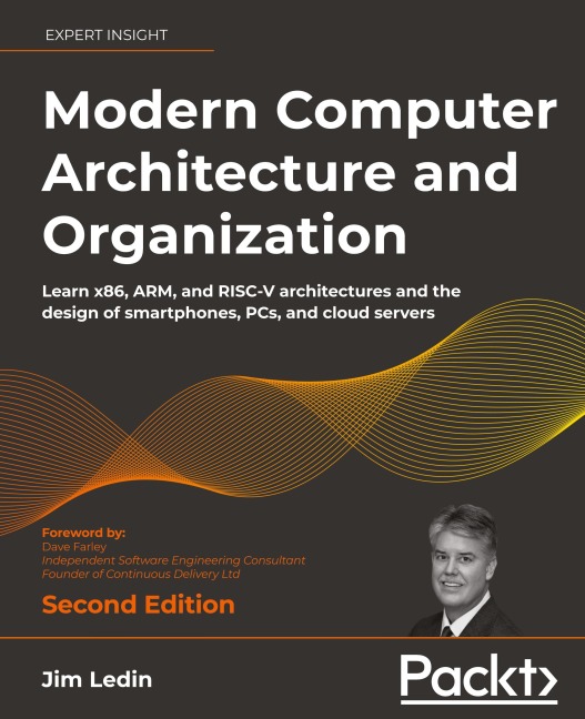 Modern Computer Architecture and Organization - Second Edition: Learn x86, ARM, and RISC-V architectures and the design of smartphones, PCs, and cloud servers