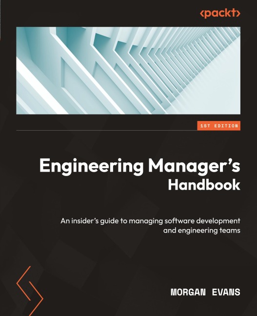 Engineering Managers Handbook: An insiders guide to managing software development and engineering teams