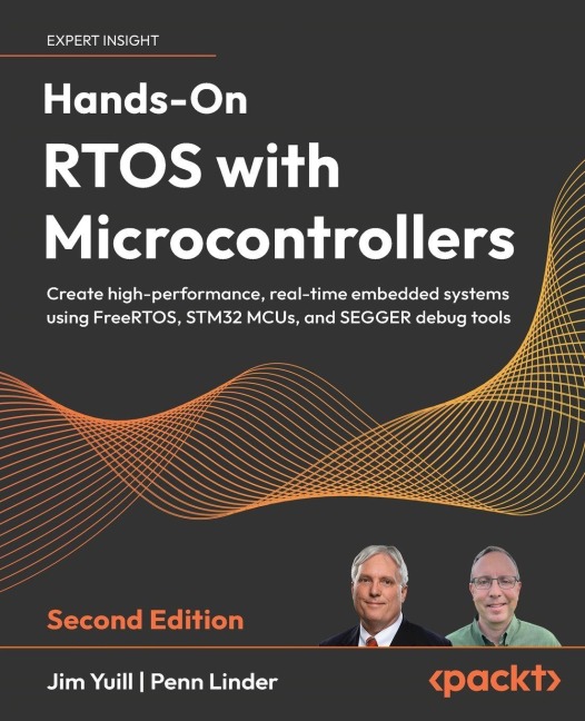 Hands-On RTOS with Microcontrollers - Second Edition: Create high-performance, real-time embedded systems using FreeRTOS, STM32 MCUs, and SEGGER debug tools