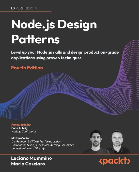 Node.js Design Patterns - Fourth Edition: Level up your Node.js skills and design production-grade applications using proven techniques