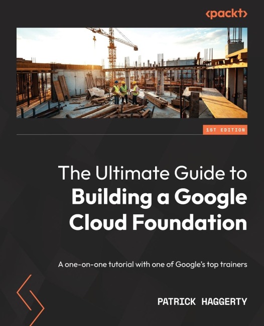 The Ultimate Guide to Building a Google Cloud Foundation: A one-on-one tutorial with one of Googles top trainers