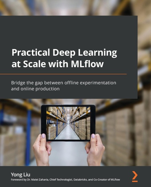 Practical Deep Learning at Scale with MLflow: Bridge the gap between offline experimentation and online production