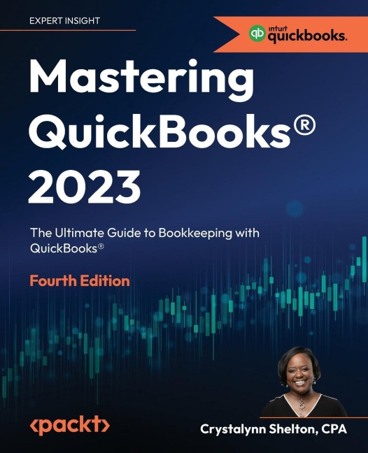 Mastering QuickBooks® 2023 - Fourth Edition: The Ultimate Guide to Bookkeeping with QuickBooks®