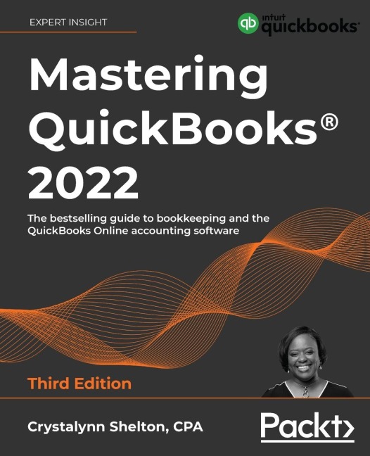 Mastering QuickBooks® 2022 - Third Edition: The bestselling guide to bookkeeping and the QuickBooks Online accounting software