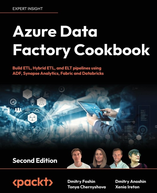 Azure Data Factory Cookbook - Second Edition: A data engineers guide to building and managing ETL and ELT pipelines with data integration