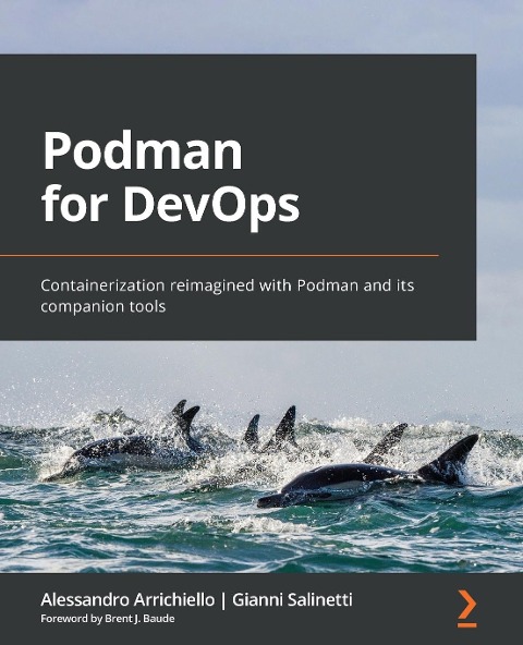 Podman for DevOps: Containerization reimagined with Podman and its companion tools