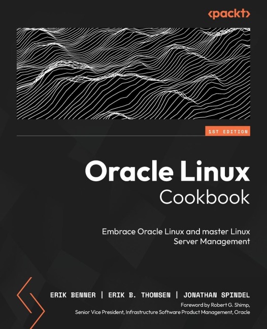 Oracle Linux Cookbook: Embrace Oracle Linux and master Linux Server management