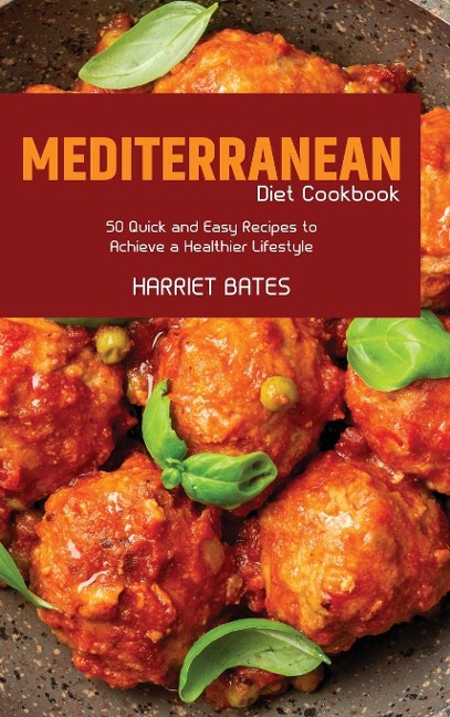 Mediterranean Diet Cookbook: 50 Quick and Easy Recipes to Achieve a Healthier Lifestyle