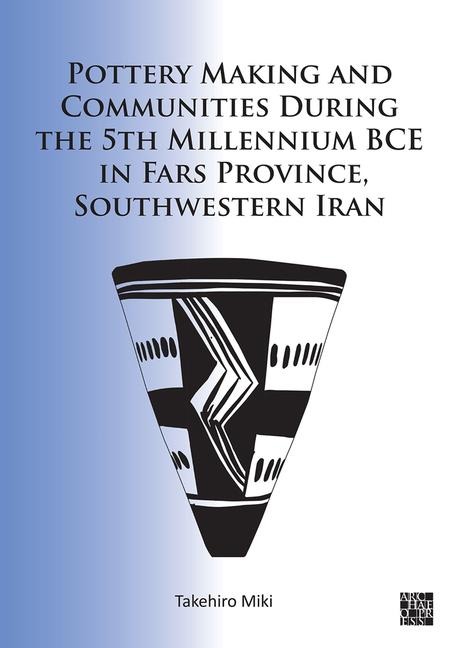 Pottery Making and Communities During the 5th Millennium BCE in Fars Province, Southwestern Iran
