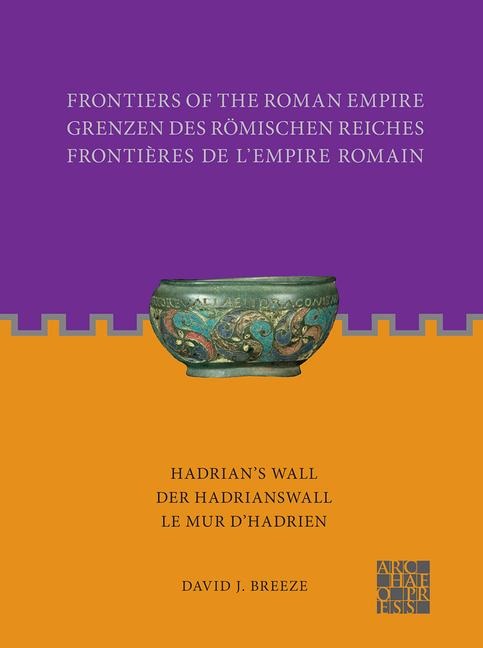 Frontiers of the Roman Empire: Hadrians Wall: Der Hadrianswall / Le Mur dHadrien
