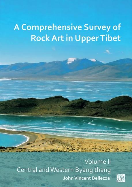 A Comprehensive Survey of Rock Art in Upper Tibet: Volume II: Central and Western Byang thang